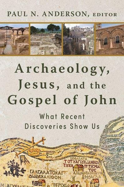 Produktbild: Archaeology, Jesus, and the Gospel of John