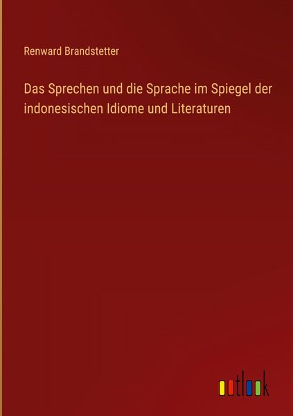 Produktbild: Das Sprechen und die Sprache im Spiegel der indonesischen Idiome und Literaturen
