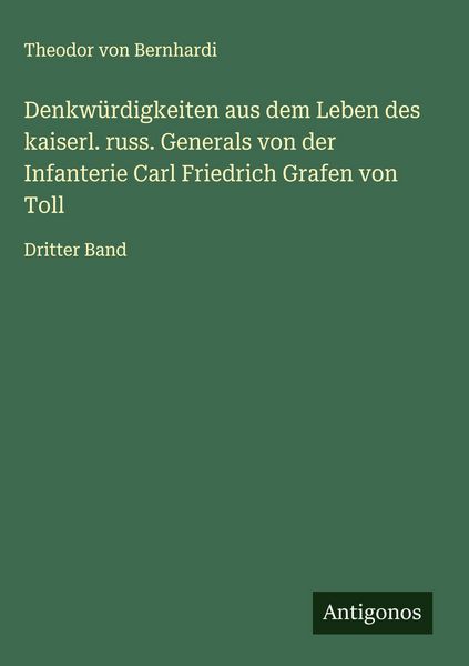 Produktbild: Denkw&uuml;rdigkeiten aus dem Leben des kaiserl. russ. Generals von der Infanterie Carl Friedrich Grafen von Toll