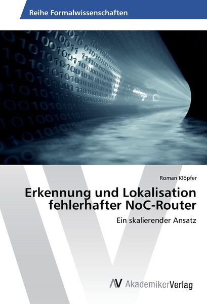 Erkennung und Lokalisation fehlerhafter NoC-Router, Taschenbuch von Roman Klöpfer, AV Akademikerverlag, 9783639881943
