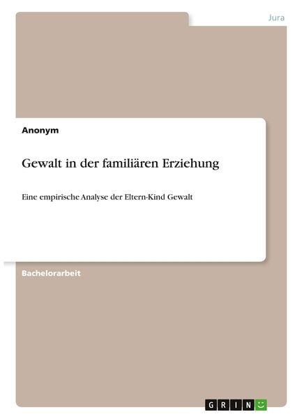 Gewalt in der familiären Erziehung, Taschenbuch von , GRIN, 9783346291196
