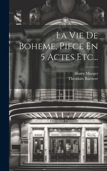Produktbild: La Vie De Boheme, Piece En 5 Actes Etc...