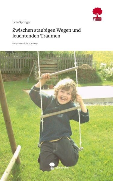 Produktbild: Zwischen staubigen Wegen und leuchtenden Tr&auml;umen. Life is a Story - story.one