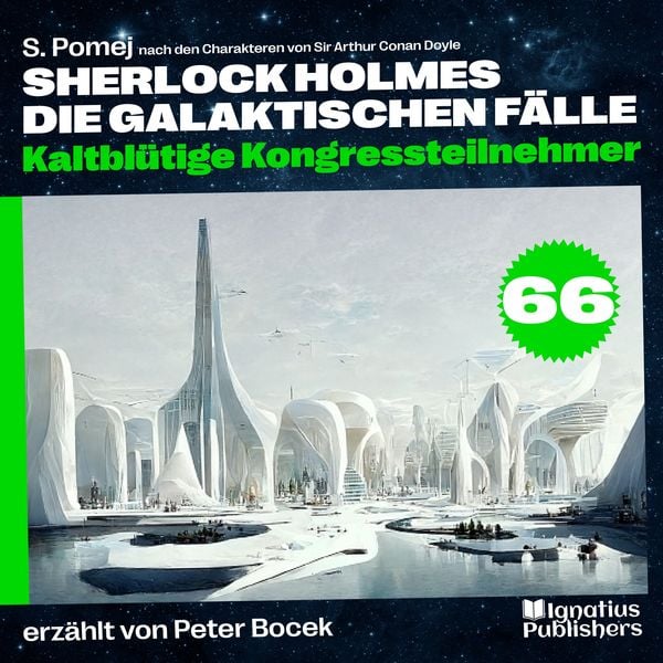 Produktbild: Kaltbl&uuml;tige Kongressteilnehmer (Sherlock Holmes - Die galaktischen F&auml;lle, Folge 66)