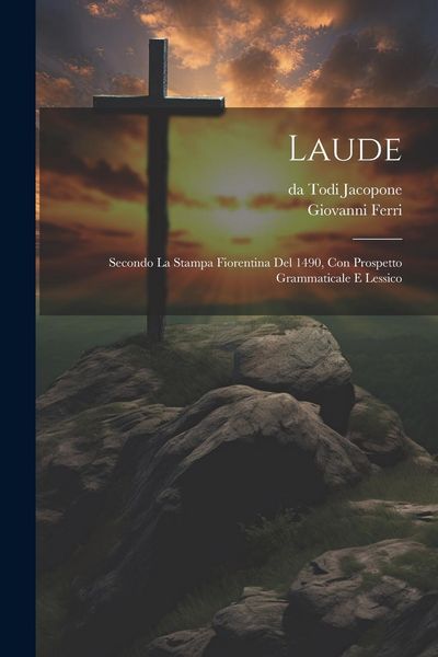 Produktbild: Laude; secondo la stampa Fiorentina del 1490, con prospetto grammaticale e lessico