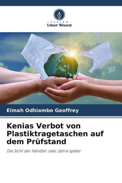 Kenias Verbot von Plastiktragetaschen auf dem Prüfstand, Taschenbuch von Elmah Odhiambo Geoffrey, Verlag Unser Wissen, 9786204991375