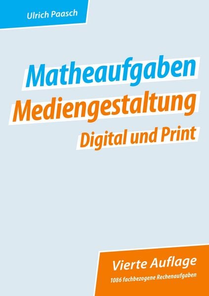 Matheaufgaben Mediengestaltung Digital und Print, Taschenbuch von Ulrich Paasch, BoD – Books on Demand, 9783695111640