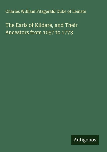 Produktbild: The Earls of Kildare, and Their Ancestors from 1057 to 1773