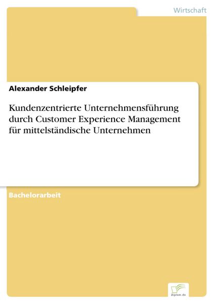 Produktbild: Kundenzentrierte Unternehmensf&uuml;hrung durch Customer Experience Management f&uuml;r mittelst&auml;ndische Unternehmen