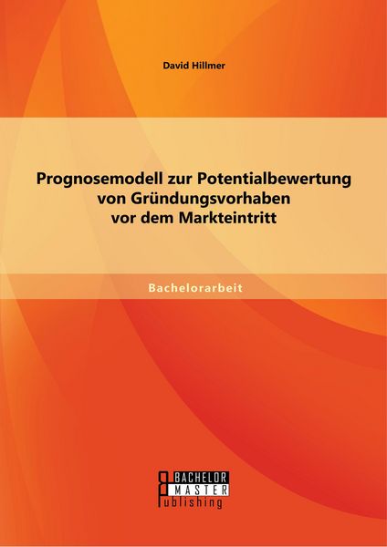 Produktbild: Prognosemodell zur Potentialbewertung von Gr&uuml;ndungsvorhaben vor dem Markteintritt
