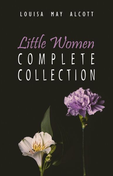 Produktbild: Complete Little Women: Little Women, Good Wives, Little Men, Jo's Boys