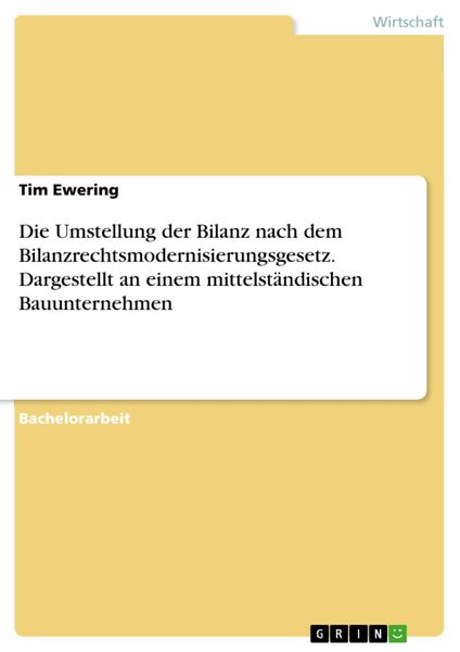 Produktbild: Die Umstellung der Bilanz nach dem Bilanzrechtsmodernisierungsgesetz. Dargestellt an einem mittelst&auml;ndischen Bauunternehmen