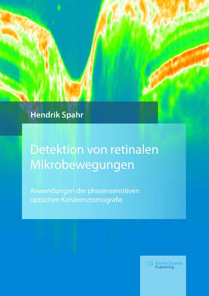 Detektion von retinalen Mikrobewegungen, Gebundene Ausgabe von Hendrik Spahr, Infinite Science Publishing, 978-3-945954-52-2