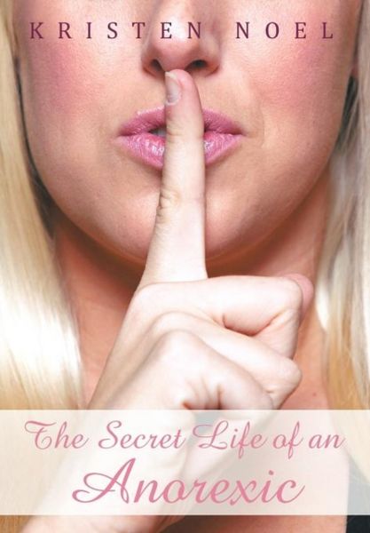Produktbild: Noel, K: Secret Life of an Anorexic