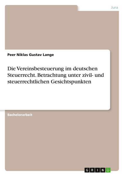 Produktbild: Die Vereinsbesteuerung im deutschen Steuerrecht. Betrachtung unter zivil- und steuerrechtlichen Gesichtspunkten