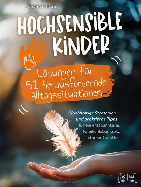 Produktbild: Hochsensible Kinder - L&ouml;sungen f&uuml;r 51 herausfordernde Alltagssituationen