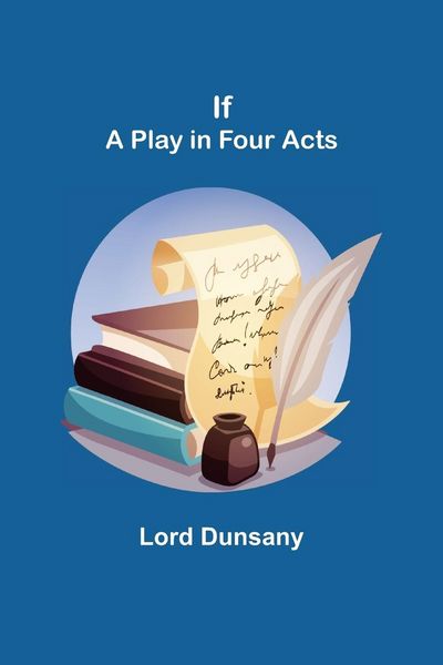 Produktbild: If; A Play in Four Acts