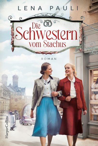 Die Schwestern vom Stachus, Taschenbuch von Lena Pauli, HarperCollins Taschenbuch, 978-3-365-00551-4