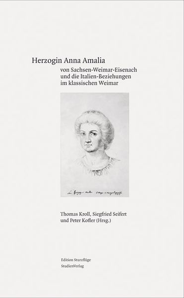 Herzogin Anna Amalia von Sachsen-Weimar-Eisenach und die Italien-Beziehungen im klassischen Weimar