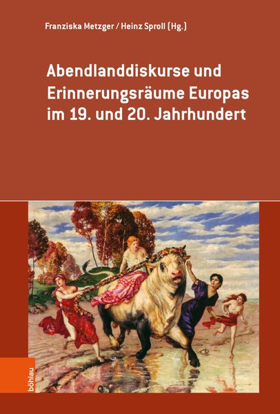 Produktbild: Abendlanddiskurse und Erinnerungsr&auml;ume Europas im 19. und 20. Jahrhundert