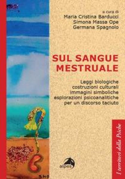 Produktbild: Sul sangue mestruale. Leggi biologiche, costruzioni culturali, immagini simboliche, esplorazioni psicoanalitiche per un discorso taciuto