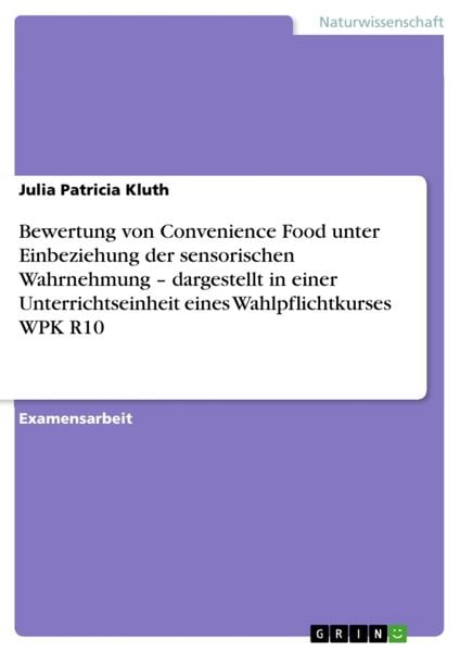 Produktbild: Bewertung von Convenience Food unter Einbeziehung der sensorischen Wahrnehmung - dargestellt in einer Unterrichtseinheit eines Wahlpflichtkurses WPK R