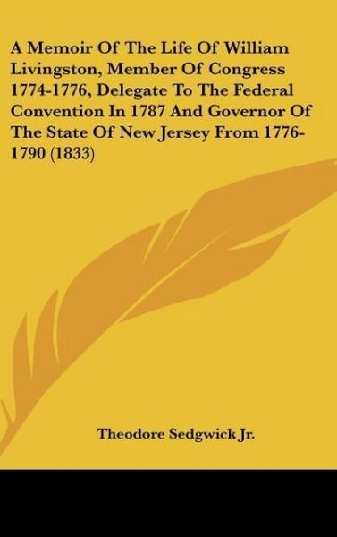 Produktbild: Sedgwick Jr., T: Memoir Of The Life Of William Livingston, M