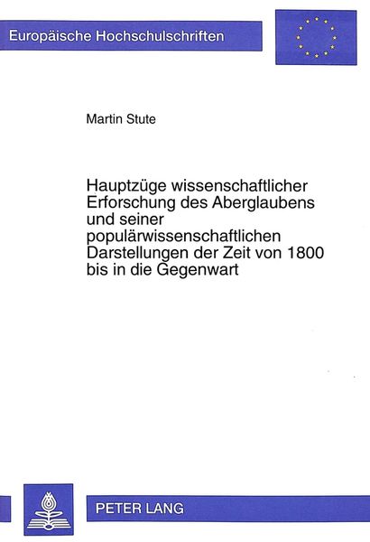Produktbild: Hauptz&uuml;ge wissenschaftlicher Erforschung des Aberglaubens und seiner popul&auml;rwissenschaftlichen Darstellungen der Zeit von 1800 bis in die Gegenwart