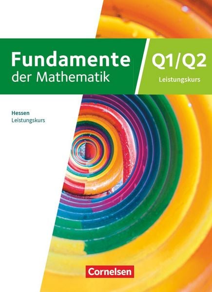 Fundamente der Mathematik - Hessen ab 2025 - 12. Schuljahr/Q1-Q2: Leistungskurs, Gebundene Ausgabe von , Cornelsen Verlag, 978-3-06-002560-2