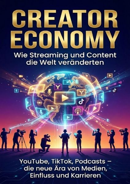 Produktbild: Creator Economy: Wie Streaming und Content die Welt ver&auml;nderten