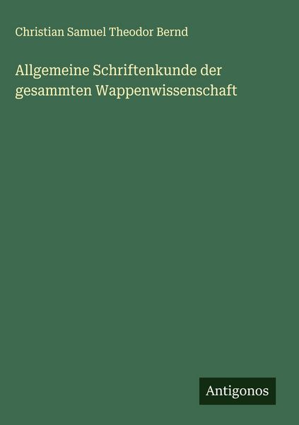 Produktbild: Allgemeine Schriftenkunde der gesammten Wappenwissenschaft