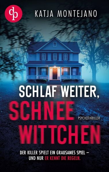 Schlaf weiter, Schneewittchen | Ein düsterer Psychothriller, Taschenbuch von Katja Montejano, Dp Verlag, 9783690903264