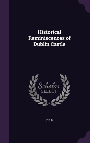 Produktbild: Historical Reminiscences of Dublin Castle