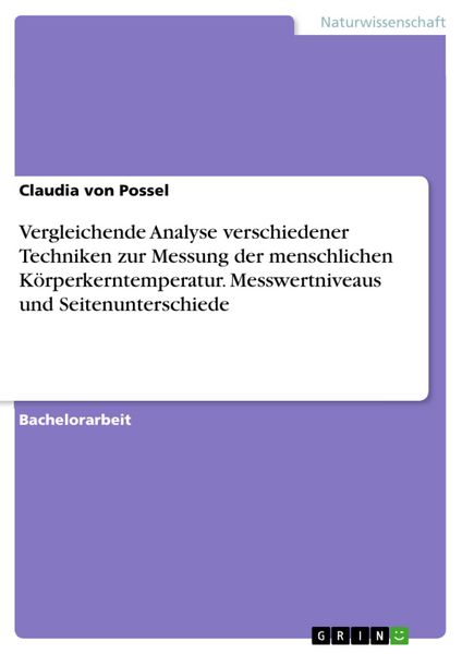 Produktbild: Vergleichende Analyse verschiedener Techniken zur Messung der menschlichen K&ouml;rperkerntemperatur. Messwertniveaus und Seitenunterschiede