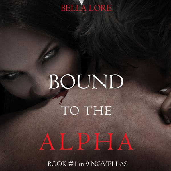 Produktbild: Bound to the Alpha: Book #1 in 9 Novellas by Bella Lore