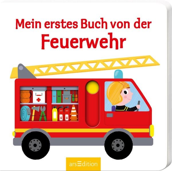 Mein erstes Buch von der Feuerwehr, Gebundene Ausgabe von , arsedition, 9783845826110