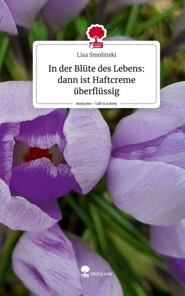 Produktbild: In der Bl&uuml;te des Lebens: dann ist Haftcreme &uuml;berfl&uuml;ssig. Life is a Story - story.one