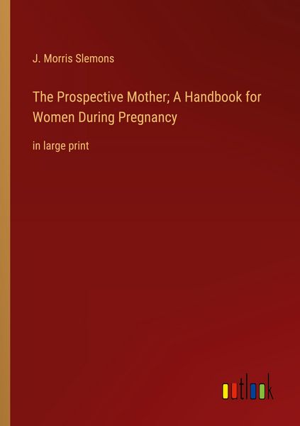 Produktbild: The Prospective Mother; A Handbook for Women During Pregnancy