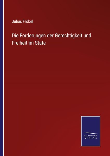 Die Forderungen der Gerechtigkeit und Freiheit im State, Taschenbuch von Julius Fröbel, Outlook, 9783375085445