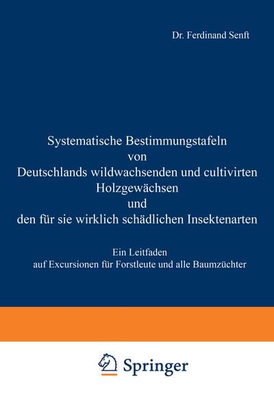 Produktbild: Systematische Bestimmungstafeln von Deutschlands wildwachsenden und cultivirten Holzgew&auml;chsen und den f&uuml;r sie wirklich sch&auml;dlichen Insectenarten