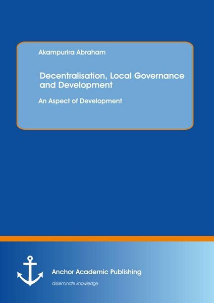 Produktbild: Decentralisation, Local Governance and Development: An Aspect of Development
