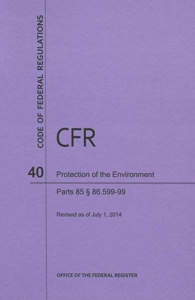 Produktbild: Code of Federal Regulations Title 40, Protection of Environment, Parts 86 (86. 600-1-End), 2014