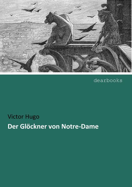 Der Glöckner von Notre-Dame, Taschenbuch von Victor Hugo, Dearbooks, 9783954550623