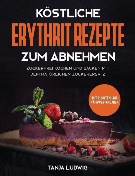 Produktbild: K&ouml;stliche Erythrit Rezepte zum Abnehmen