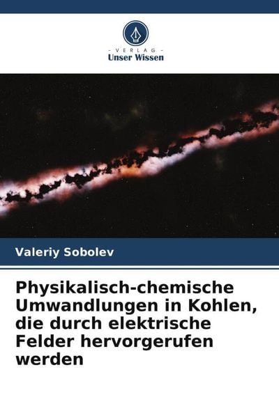Produktbild: Physikalisch-chemische Umwandlungen in Kohlen, die durch elektrische Felder hervorgerufen werden