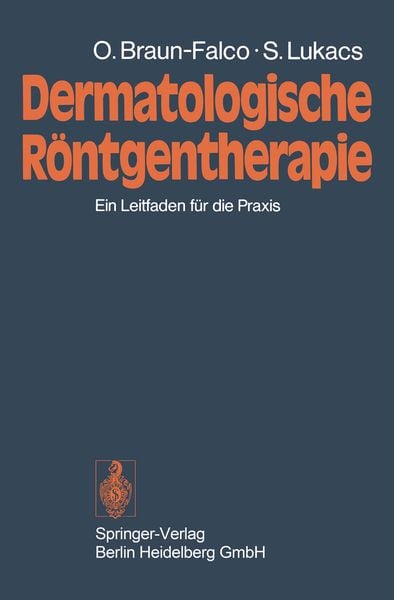 Dermatologische Röntgentherapie, Taschenbuch von Otto Braun-Falco , Stefan Lukacs, Springer Berlin, 9783540063216