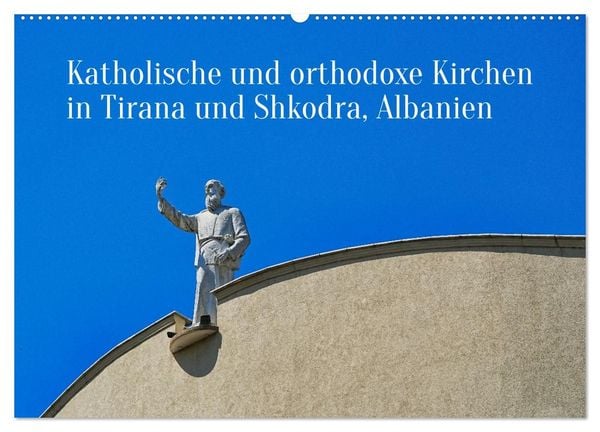 Produktbild: Katholische und orthodoxe Kirchen in Tirana und Shkodra, Albanien (Wandkalender 2027 DIN A2 quer), CALVENDO Monatskalender