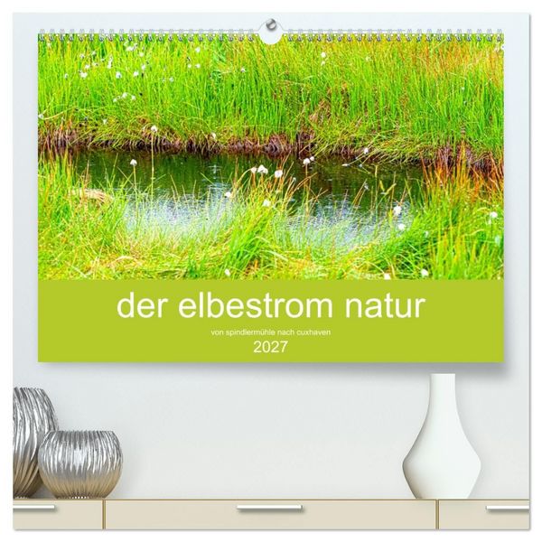 Produktbild: der elbestrom natur (hochwertiger Premium Wandkalender 2027 DIN A2 quer), Kunstdruck in Hochglanz