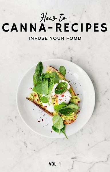Produktbild: How to Infuse Your Food: Cooking With Cannabis