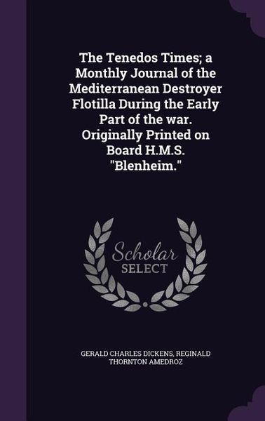 Produktbild: The Tenedos Times; a Monthly Journal of the Mediterranean Destroyer Flotilla During the Early Part of the war. Originally Printed on Board H.M.S. Blen